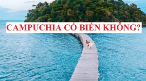 Campuchia có biển không? Top bãi biển Campuchia đẹp mê