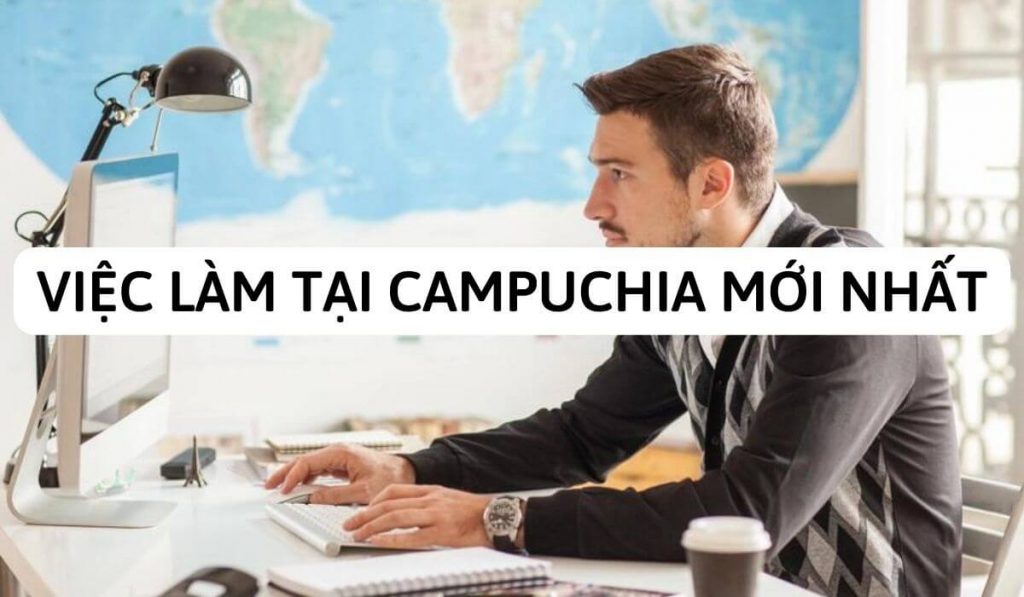 việc làm tại campuchia mới nhất